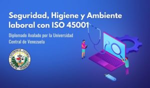 Diplomado en Seguridad, Higiene y Ambiente Ocupacional segun Norma ISO 45001